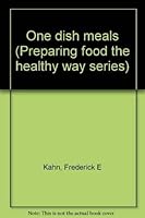 One dish meals (Preparing food the healthy way series) 0941476154 Book Cover