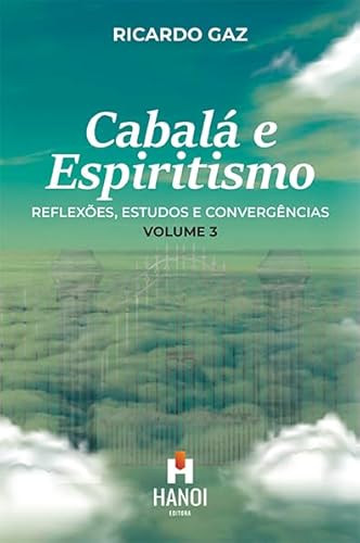 Cabalá e Espiritismo, volume 3: Reflexões, estudos e convergências