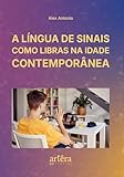 isaderm chien  A Língua de Sinais como Libras na Idade Contemporânea (Portuguese Edition)