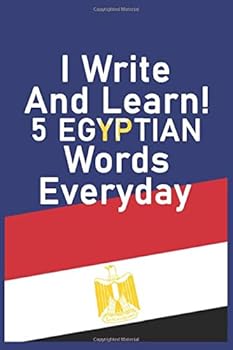 I Write and Learn! 5 Egyptian Words Everyday : Notebook / Journal Gift, 130 Pages, 6*9, Soft Cover, Matte Finish