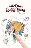 Vidas entre bodas y flores