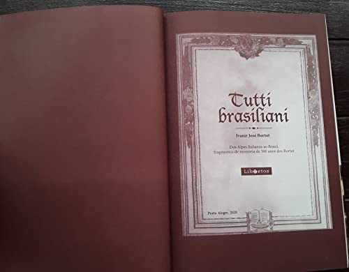 Tutti brasiliani: dos alpes Italianos ao Brasil, fragmentos memória de 300 anos dos Bortot