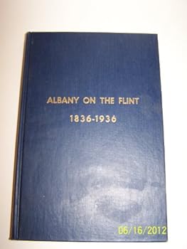 Hardcover Albany on the Flint - Indians to Industry [ 1836-1936 ] Book