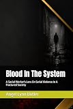 Blood In The System: A Social Worker's Lens On Serial Violence In A Fractured Society
