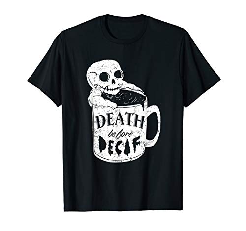 Decaf Coffee T-shirt Death before Decaf tee for Coffee Lover