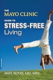 The Mayo Clinic Guide to Stress-Free Living