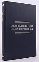 Oberholtzer & Nash Family Histories: 2 Books in one; A Genealogical Record Of The Descendants of Martin Oberholtzer: And A Genealogical Record of The Descendants of William Nash of Bucks County, Penns B000WBGCRC Book Cover