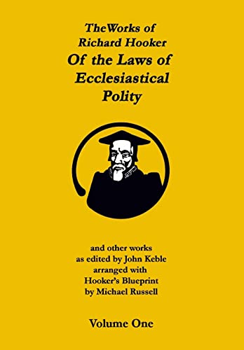 The Works of Richard Hooker: Of the Laws of Ecclesiastical Polity and other works, Volume 1