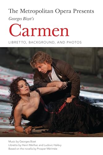 The Metropolitan Opera Presents: Georges Bizet's Carmen: Libretto, Background and Photos (Amadeus)