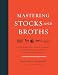 Mastering Stocks and Broths: A Comprehensive Culinary Approach Using Traditional Techniques and No-Waste Methods