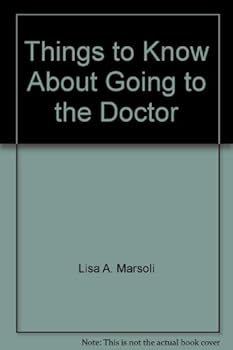 Things to Know About Going to the Doctor (Look Before You Leap)