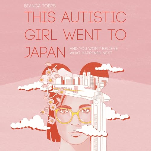 This Autistic Girl Went to Japan - Bianca Toeps episode artwork
