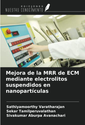 Mejora de la MRR de ECM mediante electrolitos suspendidos en nanopartículas (Spanish Edition)