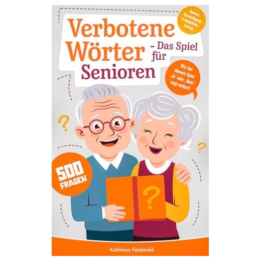Verbotene Wörter – Das Spiel für Senioren: Wer hier „Ja“ oder „Nein“ sagt, verliert! – 500 Fragen als Demenz Beschäftigung und Gedächtnistraining für Senioren (Seniorenspiele)