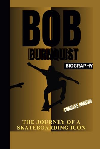 Bob Burnquist: The Journey of a Skateboarding Icon