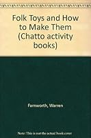 Folk Toys and How to Make Them (Chatto Activity Books) 0701150548 Book Cover