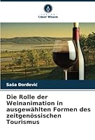 Die Rolle der Weinanimation in ausgew?hlten Formen des zeitgen?ssischen Tourismus 6205368846 Book Cover