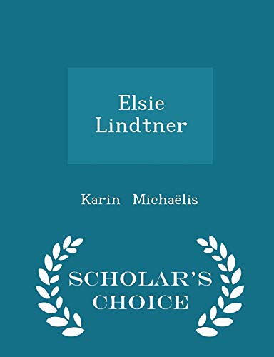 Elsie Lindtner - Scholar's Choice Edition 1298186382 Book Cover