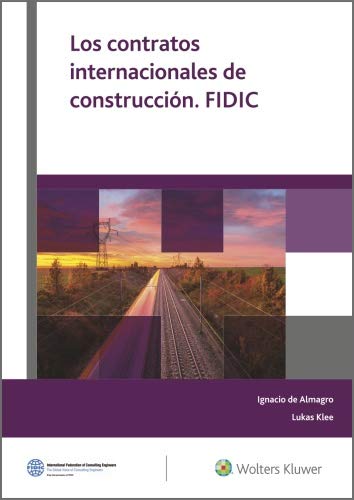 Los contratos internacionales de construcción. FIDIC (Spanish Edition)