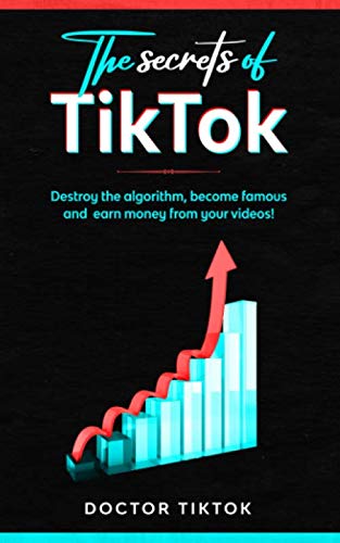 The secrets of TiKtok: Destroy the algorithm, become famous and earn ...