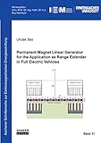 Permanent Magnet Linear Generator for the Application as Range Extender in Full Electric Vehicles (Aachener Schriftenreihe zur Elektromagnetischen Energiewandlung, Band 31)