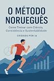 en noruega regalan manzanas  O Método Norueguês: Como Treinar com Ciência, Consistência e Sustentabilidade (Portuguese Edition)