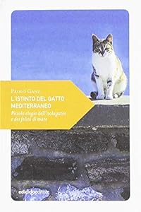 L'istinto del gatto mediterraneo. Piccolo elogio dell'isolagatto e dei felini di mare