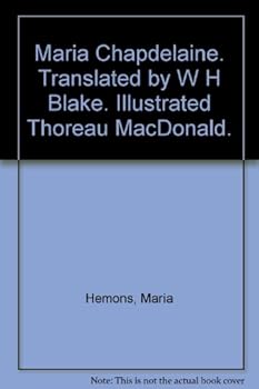 Maria Chapdelaine. Translated by W H Blake. Illustrated Thoreau MacDonald.