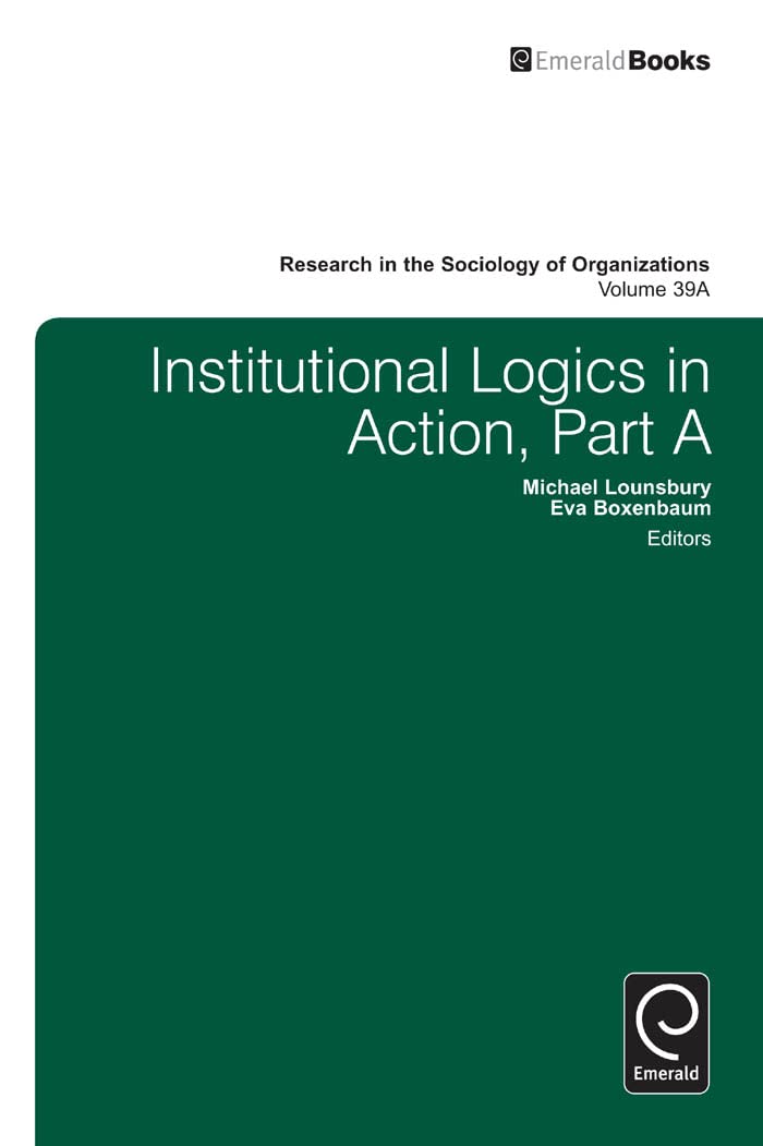 Buy Institutional Logics in Action: 39 (Research in the Sociology of Organizations, 39A) — BookShops.in