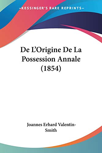 De L'Origine De La Possession Annale (1854) (French Edition)