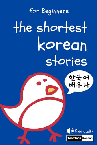 The Shortest Korean Stories for Beginners - Vocabulary, Grammar & English-Korean Bilingual Dual Text...