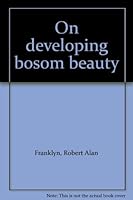 On developing bosom beauty B0007EL4YA Book Cover