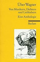 Über Wagner. Von Musikern, Dichtern und Liebhabern. 3150094232 Book Cover