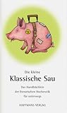 Die kleine klassische Sau: Das Handbüchlein der literarischen Hocherotik für unterwegs. Ein erot. Alphabet v. A wie Abküssen bis Z wie Zölibat - Hauptdarsteller: Eva Zutzel, Adam Zausel, Nikolaus Heidelbach 