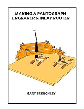 Paperback Making a Pantograph Engraver & Inlay Router Book
