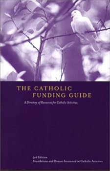 Paperback The Catholic Funding Guide: A Directory of Resources for Catholic Activities, Third Edition Book