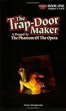 The Trap-Door Maker: A Prequel to the Phantom of the Opera, Book 1