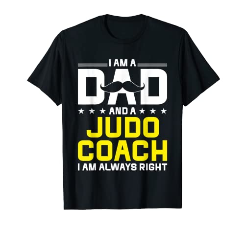 Dad Judo Coach Always Right Funny Judo Coach Humor Sensei Camiseta