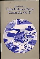 Instruction in School Library Media Center Use (K-12) 0838904181 Book Cover