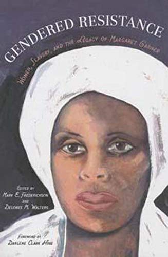 Gendered Resistance: Women, Slavery, and the Legacy of Margaret Garner