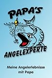Meine Angelerlebnisse mit Papa: Hier kannst Du alle Angelerlebnisse mit Opa aufschreiben. Welches Wetter, welche Fische Du gefangen hast, was Du am Wasser beobachtet hast . . . und vieles mehr