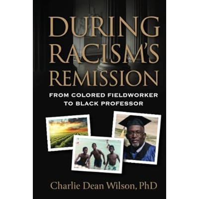 DURING RACISM'S REMISSION: From Colored Fieldworker to Black Professor
