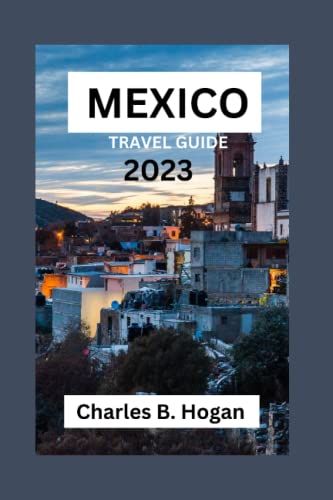 Mexico Travel Guide 2023: An Essential Guide For first Timers