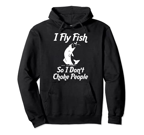 I fly fish so I dont choke people hilarious graphic design Sweat à Capuche