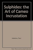 Sulphides: the Art of Cameo Incrustation B0027LM4JU Book Cover