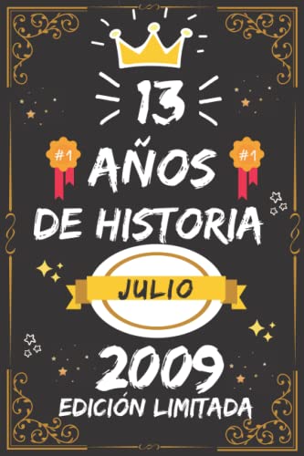 CUADERNO, 13 AÑOS DE HISTORIA JULIO 2009 EDICIÓN LIMITADA: Regalo de 13 cumpleaños para mujeres y hombres, ideas de 13 cumpleaños... un cumpleaños... ... regalo de 13 cumpleaños para él/ella.