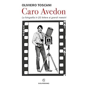 Caro Avedon. La fotografia in 25 lettere ai grandi maestri