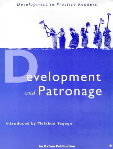 Development and Patronage: Selected Articles from Development in Practice (Development in Practice Readers Series)