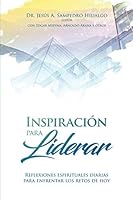 Inspiraci?n para Liderar : Reflexiones Espirituales Diarias para Enfrentar Los Retos de Hoy 1793177554 Book Cover