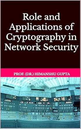 Role and Applications of Cryptography in Network Security eBook : Gupta ...